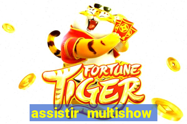 assistir multishow ao vivo